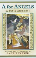 A for Angels: A Bible Alphbet 1934193488 Book Cover