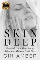 Skin Deep : The Real Truth about Beauty, Aging, and Skincare That Works 195683771X Book Cover