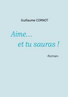 Aime... et tu sauras ! 2322223433 Book Cover