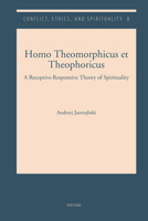 Homo Theomorphicus et Theophoricus : A Receptive-Responsive Theory of Spirituality 9042937912 Book Cover