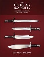 The U.S. Krag Bayonets: History, Variations, Modifications 098230210X Book Cover