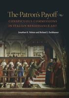 The Patron's Payoff: Conspicuous Commissions in Italian Renaissance Art 0691161941 Book Cover