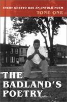 The Badland's Poetry: Every ghetto has an untold poem 0595188494 Book Cover