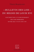 "Bulletin des lois" du règne de Louis XVI: Contribution à un recensement des lois imprimées entre mai 1774 et juin 1789 Kronos N° 66 2917232056 Book Cover
