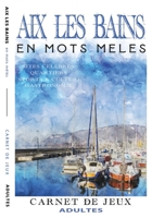 AIX LES BAINS en mots mêlés: Carnet de Jeux pour adultes | Aix-les-Bains | Mots cachés | Aix les Bains livre | Aix les Bains activités | Aix les Bains insolite B08RYLFZ7P Book Cover