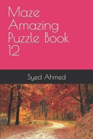 Maze Amazing Puzzle Book 12 B0BQG6X18Y Book Cover