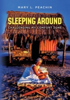 Sleeping Around .... Challenging My Comfort Zone 0991198131 Book Cover