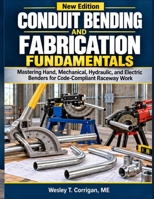Conduit Bending And Fabrication Fundamentals: Mastering Hand, Mechanical, Hydraulic, and Electric Benders for Code-Compliant Raceway Work B0HKDGTLP6 Book Cover