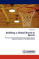 Building a Global Brand in Sports: The Case of National Basketball Association and an Empirical Analysis of the Italian Market 3845418818 Book Cover