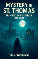 Mystery in St.Thomas: The Ghost Town Beneath Lake Mead (Ghost Town Mysteries) B0FQ2J5PGW Book Cover