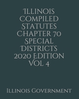 Illinois Compiled Statutes Chapter 70 Special Districts 2020 Edition Vol 4 1678727296 Book Cover