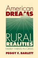 American Dreams, Rural Realities: Family Farms in Crisis (Studies in Rural Culture) 0807843997 Book Cover