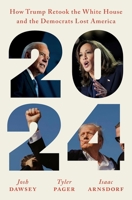 2024: How Trump Retook the White House and the Democrats Lost America 1529154820 Book Cover