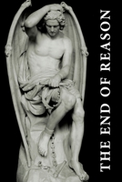 The End of Reason 141168916X Book Cover
