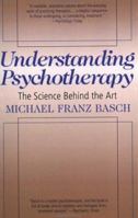 Understanding Psychotherapy: The Science Behind the Art 0465088635 Book Cover