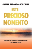 Este precioso momento: Agradece cada amanecer y aprende a valorar las “pequen~as cosas” (Spanish Edition) 8409202905 Book Cover