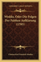 Woddo, Oder Die Folgen Der Falshen Aufklarung (1785) 1120054877 Book Cover