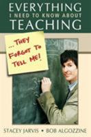 Everything I Need to Know About Teaching . . . They Forgot to Tell Me! 1412916925 Book Cover