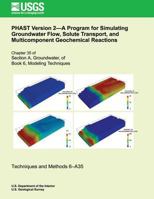 PHAST Version 2: A Program for Simulating Groundwater Flow, Solute Transport, and Multicomponent Geochemical Reactions 1500563013 Book Cover