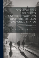Geschichte Des Gelehrten Unterrichts Auf Den Deutschen Schulen Und Universitäten: Vom Ausgang Des Mittelalters Bis Zur Gegenwart 1021395803 Book Cover