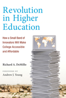 Revolution in Higher Education: How a Small Band of Innovators Will Make College Accessible and Affordable 0262533618 Book Cover