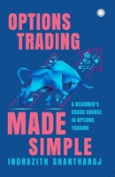 Options Trading Made Simple: A Beginner's Crash Course in Options Trading 9348098713 Book Cover