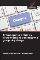 Trombopatia i objawy krwawienia u pacjentów z goraczka denga (Polish Edition) 6208784794 Book Cover