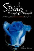 A String Through Midnight: Book One of the Flowers of Blood Romances 1467835307 Book Cover