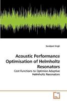 Acoustic Performance Optimisation of Helmholtz Resonators: Cost Functions to Optimise Adaptive Helmholtz Resonators 3639215141 Book Cover