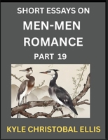 Men-Men Dating and Romance (Part 19)- Short Essays on MM Romance, Exploring Dynamics of Gay, Lesbian and Homosexual Love Relationship B0FQMGVJ2L Book Cover