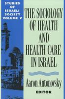 The Sociology of Health and Health Care in Israel (Studies of Israeli Society) 0887383084 Book Cover