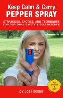 Keep Calm & Carry Pepper Spray: Strategies, Tactics & Techniques for Personal Safety & Self-defense 1979498679 Book Cover