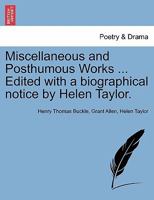 Miscellaneous and Posthumous Works ... Edited with a biographical notice by Helen Taylor. 1241119805 Book Cover