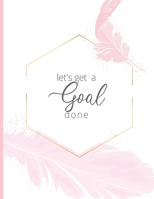 Let's Get A Goal Done: Daily Productivity Planner, Schedule Planner, To-Do List, Organization. 1675096120 Book Cover