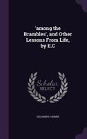 'Among the Brambles', and Other Lessons from Life, by E.C 1358822727 Book Cover