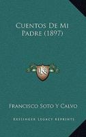 Cuentos de Mi Padre (Classic Reprint) 1160350469 Book Cover