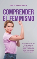 Comprender el feminismo Descubre todo lo que necesitas saber sobre el feminismo, sus orígenes y sus diversas formas en un formato claro y compacto (Spanish Edition) B0CTFXZWXY Book Cover