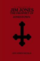 Jim Jones: The Prophet of Jonestown (Cults of Blood: Murder in The Name of God) B0G4RXJFMD Book Cover