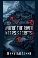 Where The River Keeps Secrets B0GSXZKHT9 Book Cover
