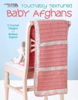 Touchably Textured Baby Afghans (Leisure Arts #4641) 1601408730 Book Cover