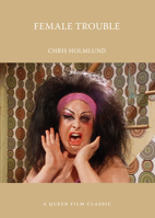Female Trouble: A Queer Film Classic 1551526832 Book Cover