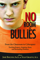 No Room for Bullies: From the Classroom to Cyberspace Teaching Respect, Stopping Abuse, and Rewarding Kindness 1889322679 Book Cover