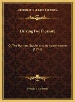 Driving for Pleasure: Or, The Harness Stable and its Appointments 101647850X Book Cover