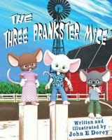The Three Prankster Mice 1546780947 Book Cover
