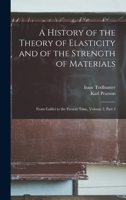 A History of the Theory of Elasticity and of the Strength of Materials: From Galilei to the Present Time, Volume 2, Part 2 1016580665 Book Cover