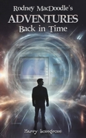Rodney MacDoodle's Adventures Back in Time 1035866714 Book Cover