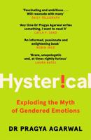 Hysterical: Exploding the Myth of Gendered Emotions 1838853227 Book Cover