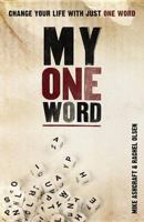 My One Word: Change Your Life With Just One Word 0310318777 Book Cover