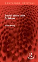 Social Work with Children (Routledge Revivals) 1041104472 Book Cover