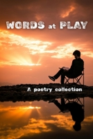 Words at Play : A Poetry Collection 1949122263 Book Cover